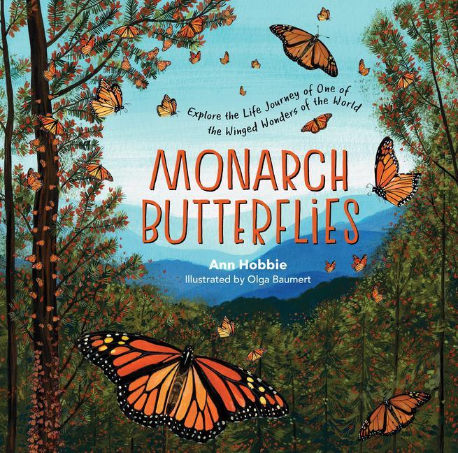 Kniha Monarch Butterflies: Explore the Life Journey of One of the Winged Wonders of the World Olga Baumert