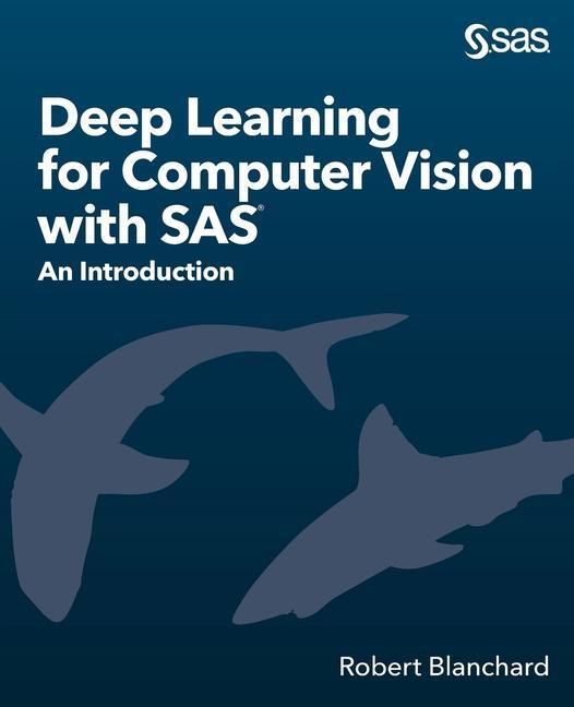 Книга Deep Learning for Computer Vision with SAS Robert Blanchard