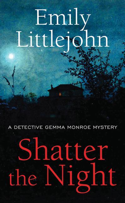 Knjiga Shatter the Night: A Detective Gemma Monroe Mystery 