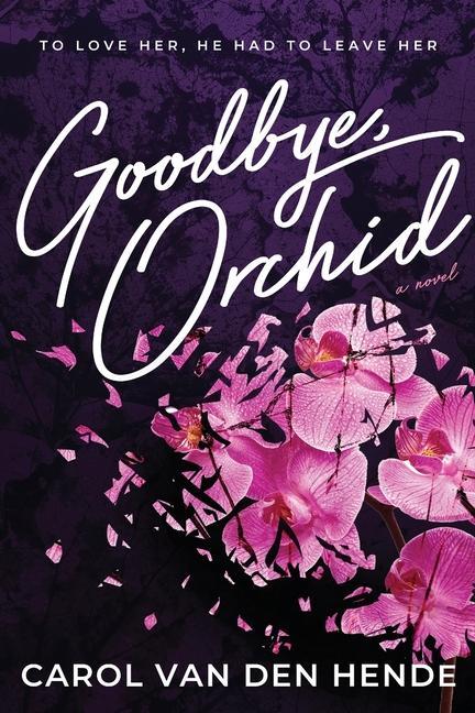 Boek Goodbye, Orchid Carol Van Den Hende