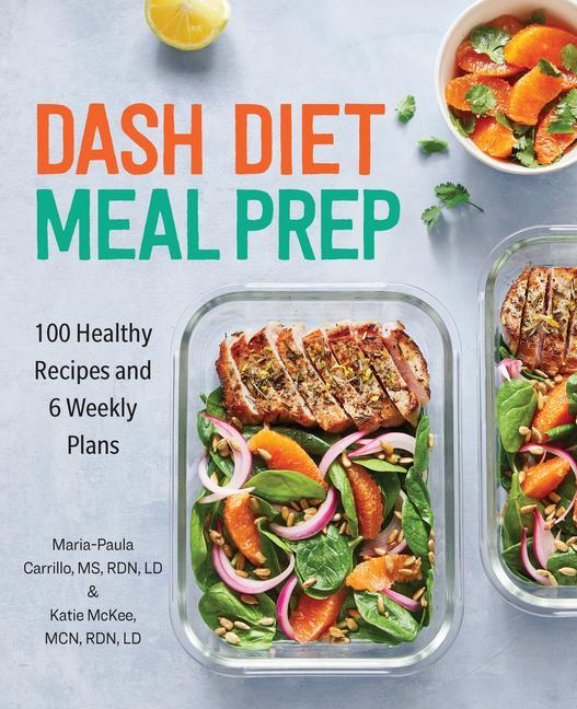 Könyv Dash Diet Meal Prep: 100 Healthy Recipes and 6 Weekly Plans Katie McKee