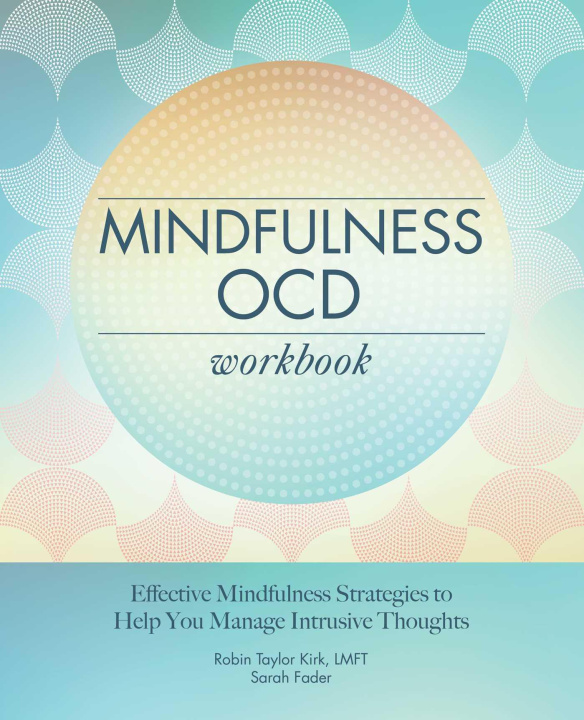 Kniha Mindfulness Ocd Workbook: Effective Mindfulness Strategies to Help You Manage Intrusive Thoughts Sarah Fader