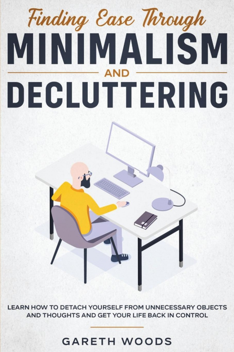 Knjiga Finding Ease Through Minimalism and Decluttering Gareth Woods