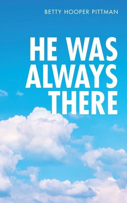 Knjiga He Was Always There Betty Hooper Pittman