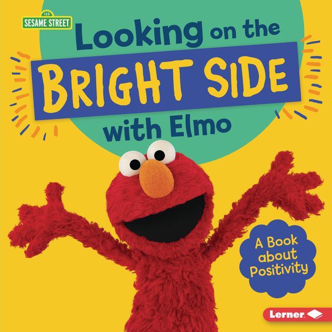 Kniha Looking on the Bright Side with Elmo: A Book about Positivity 