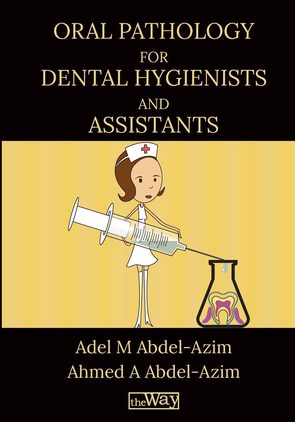 Carte Oral Pathology for Dental Hygienists and Assistants Ahmed A Abdel-Azim