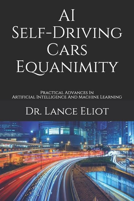 Könyv AI Self-Driving Cars Equanimity: Practical Advances In Artificial Intelligence And Machine Learning 