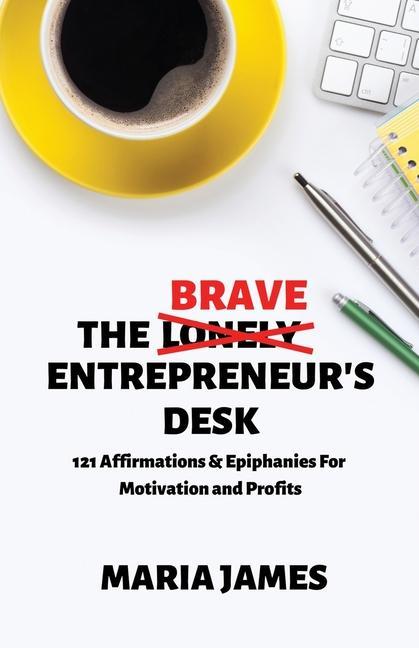 Kniha Brave Entrepreneur's Desk Maria James