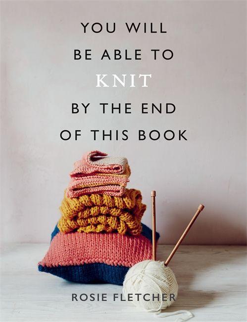 Könyv You Will Be Able to Knit by the End of This Book Rosie Fletcher