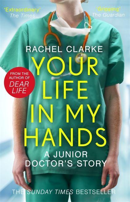 Book Your Life In My Hands - a Junior Doctor's Story Rachel Clarke