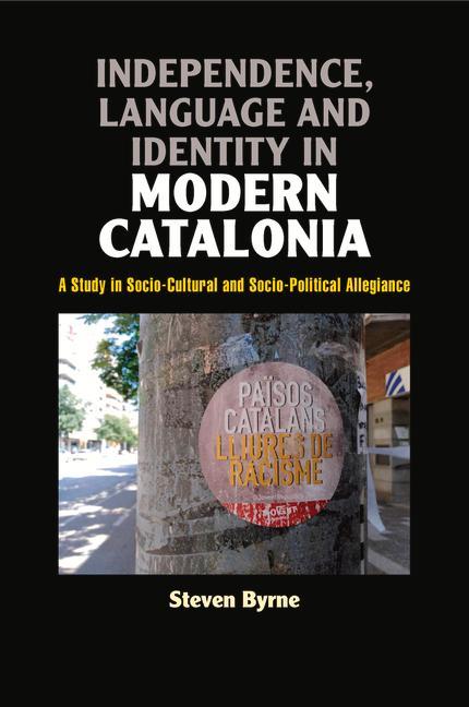 Kniha Independence, Language and Identity in Modern Catalonia Steven Byrne