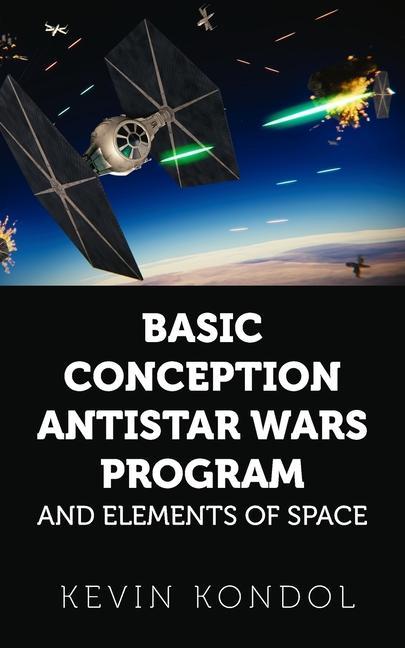 Knjiga Basic Conception Antistar Wars Program and Elements of Space Kevin Kondol