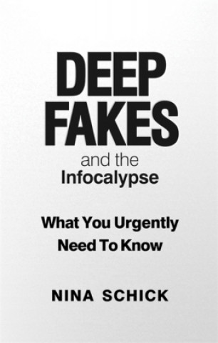 Könyv Deep Fakes and the Infocalypse Nina Schick