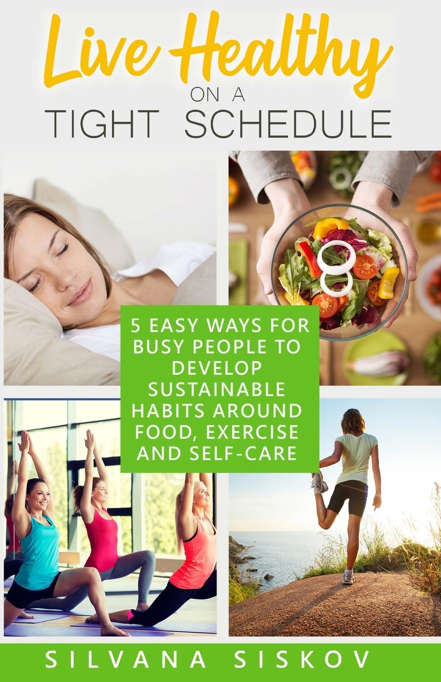 Knjiga LIVE HEALTHY ON A TIGHT SCHEDULE Silvana Siskov