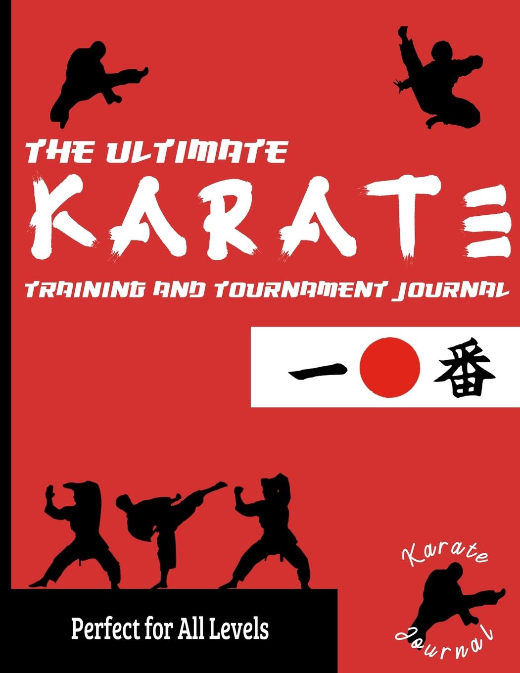 Könyv Ultimate Karate Training and Tournament Journal 