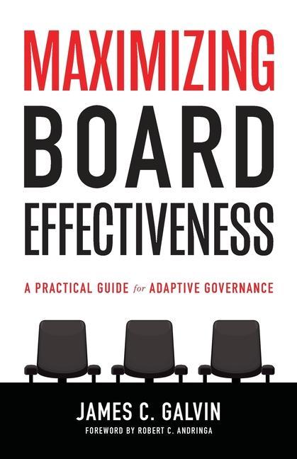 Knjiga Maximizing Board Effectiveness: A Practical Guide for Effective Governance James C. Galvin