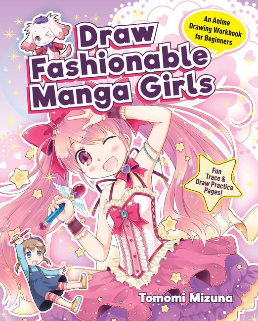 Kniha Draw Fashionable Manga Girls: An Anime Drawing Workbook for Beginners 