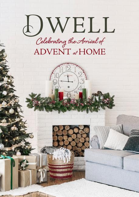 Knjiga Dwell Dwell: Celebrating the Arrival of Advent at Home 