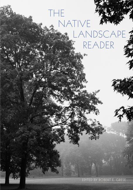 Книга The Native Landscape Reader Robert E. Grese