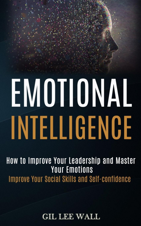 Knjiga Emotional Intelligence Gil Lee Wall