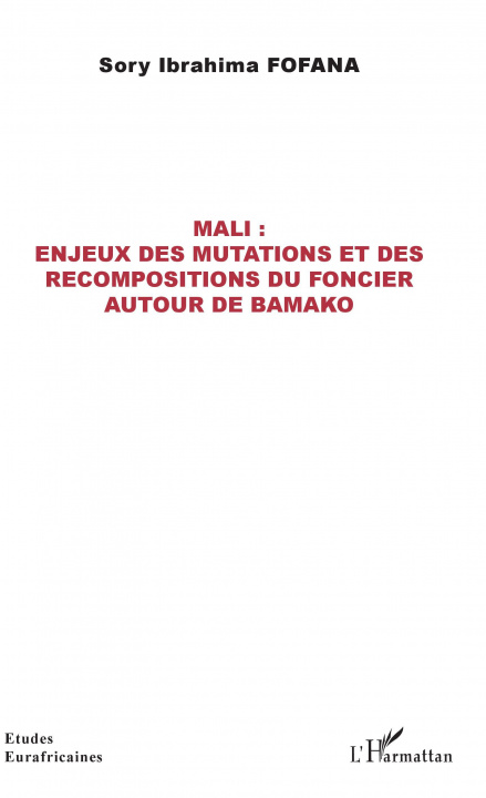 Kniha Mali : enjeux des mutations et des recompositions du foncier autour de Bamako 