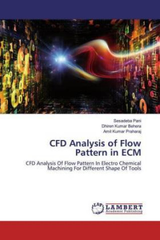 Kniha CFD Analysis of Flow Pattern in ECM Dhiren Kumar Behera