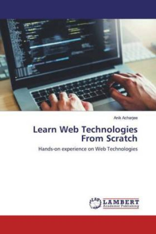 Knjiga Learn Web Technologies From Scratch Anik Acharjee