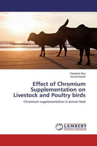 Kniha Effect of Chromium Supplementation on Livestock and Poultry birds Anchal Keshri