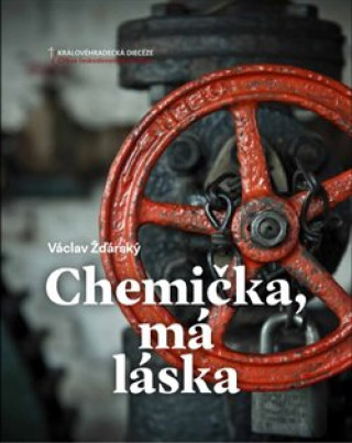 Könyv Chemička, má láska Václav Žďárský