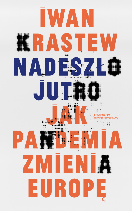 Książka Nadeszło jutro. Jak pandemia zmienia Europę Iwan Krastew