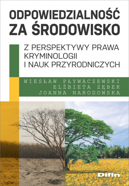 Kniha Odpowiedzialność za środowisko z perspektywy prawa, kryminologii i nauk przyrodniczych Pływaczewski Wiesław