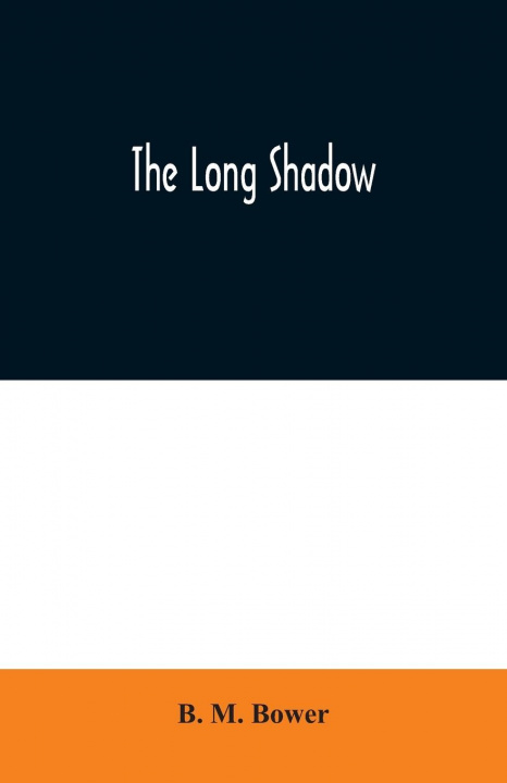 Knjiga Long Shadow B. M. Bower