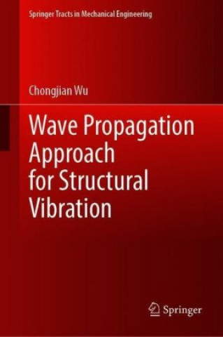 Knjiga Wave Propagation Approach for Structural Vibration Chongjian Wu