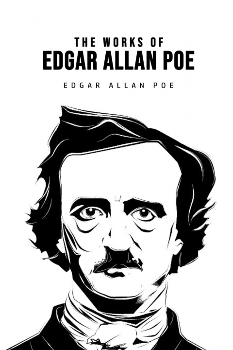 Knjiga The Works of Edgar Allan Poe Edgar Allan Poe