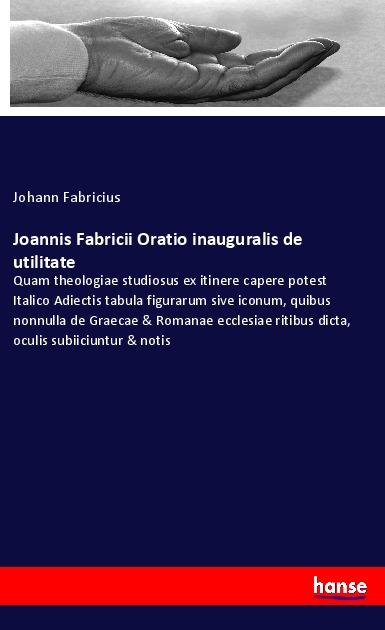 Carte Joannis Fabricii Oratio inauguralis de utilitate 