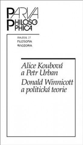 Книга Donald Winnicott a politická teorie Alice Koubová
