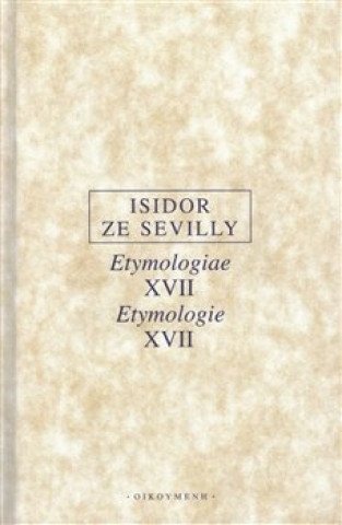 Knjiga Etymologie XVII / Etymologiae XVII Isidor ze Sevilly