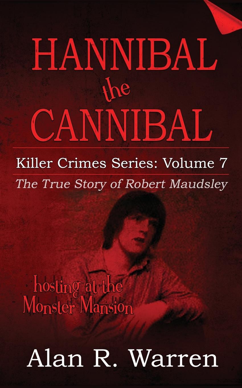 Carte Hannibal the Cannibal; The True Story of Robert Maudsley 