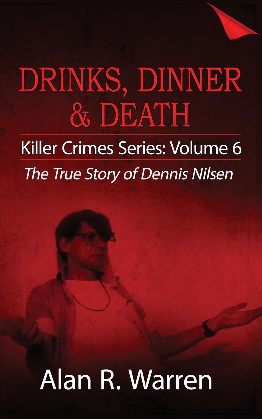 Könyv Dinner, Drinks & Death; The True Story of Dennis Nilsen 