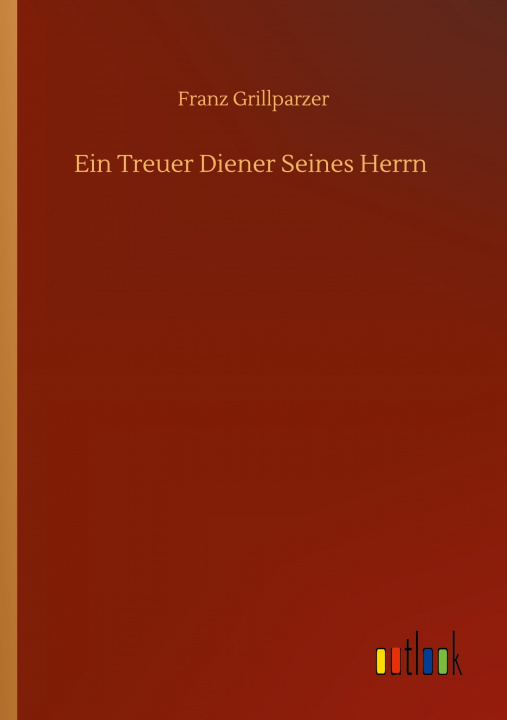 Knjiga treuer Diener seines Herrn Franz Grillparzer