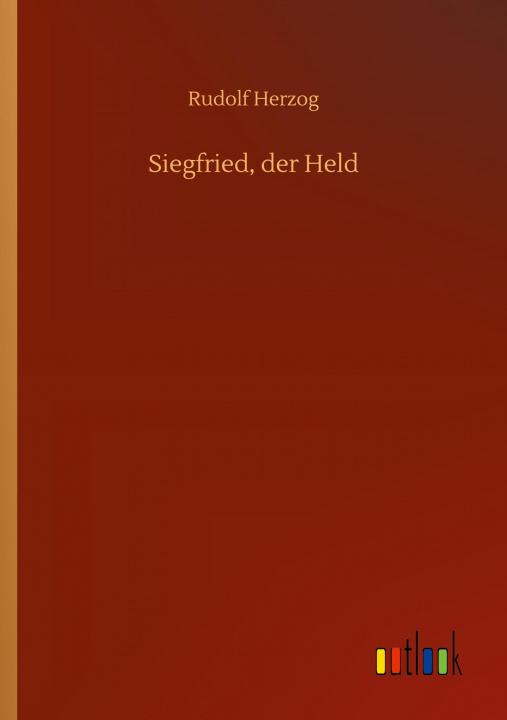Book Siegfried, der Held Rudolf Herzog