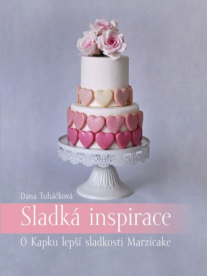 Книга Sladká inspirace - O Kapku lepší sladkosti Marzicake Dana Tuháčková