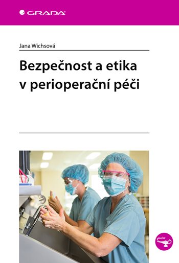 Book Bezpečnost a etika v perioperační péči Jana Wichsová