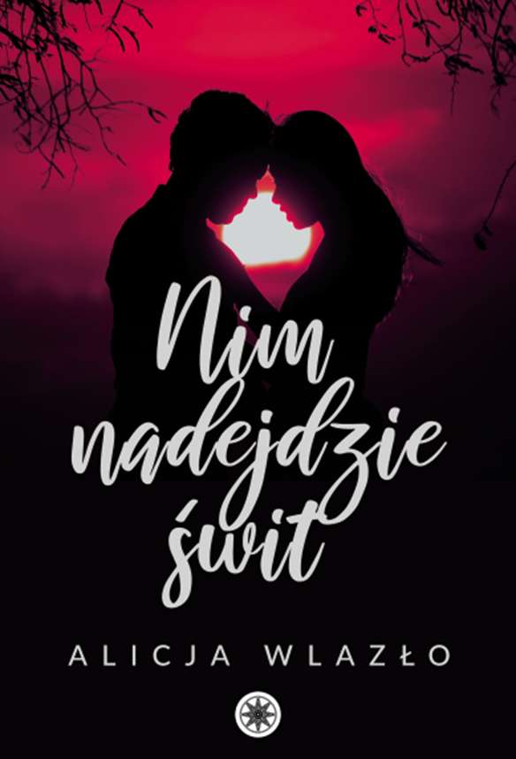 Buch Nim nadejdzie świt Alicja Wlazło