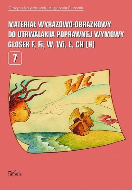 Carte Materiał wyrazowo-obrazkowy do utrwalania poprawnej wymowy głosek f, fi, w, wi, ł, ch (h) pedagogika Grażyna Krzysztoszek