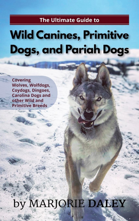 Libro Ultimate Guide to Wild Canines, Primitive Dogs, and Pariah Dogs 