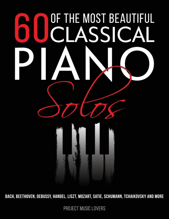 Carte 60 Of The Most Beautiful Classical Piano Solos 