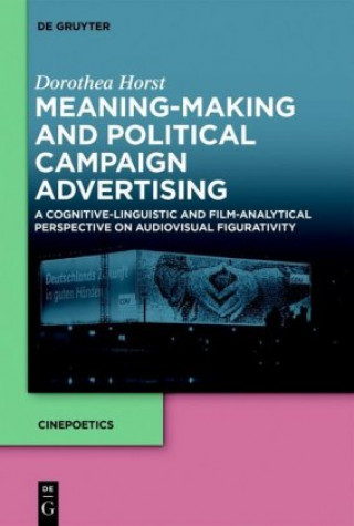 Knjiga Meaning-Making and Political Campaign Advertising Dorothea Horst