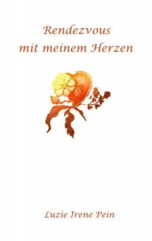 Kniha Rendezvous mit meinem Herzen Luzie Irene Pein