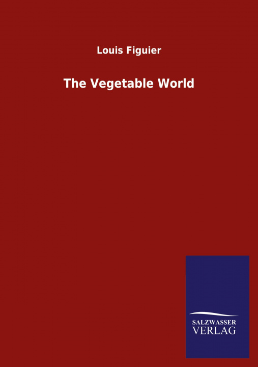 Knjiga Vegetable World Louis Figuier